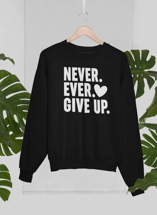 Black long sleeved sweatshirt with white lettering that says Never Ever Give up. with a white heart.