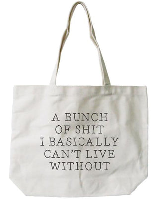 Natural Canvas Tote Bag with black type A Bunch of Shit I Basically Can't Live Without