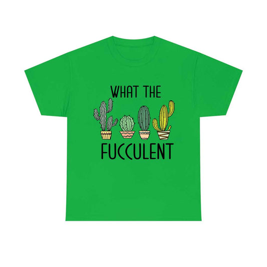 What the Fucculent Gardening T-Shirt